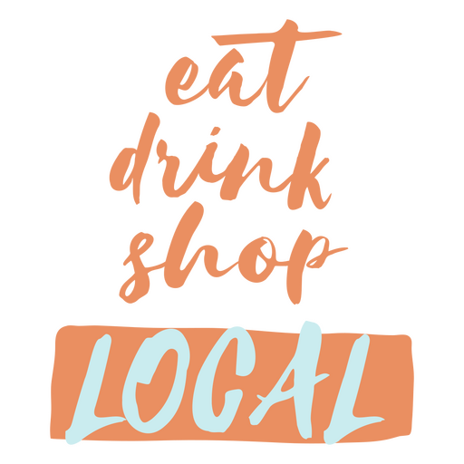 Eat drink shop local PNG Design