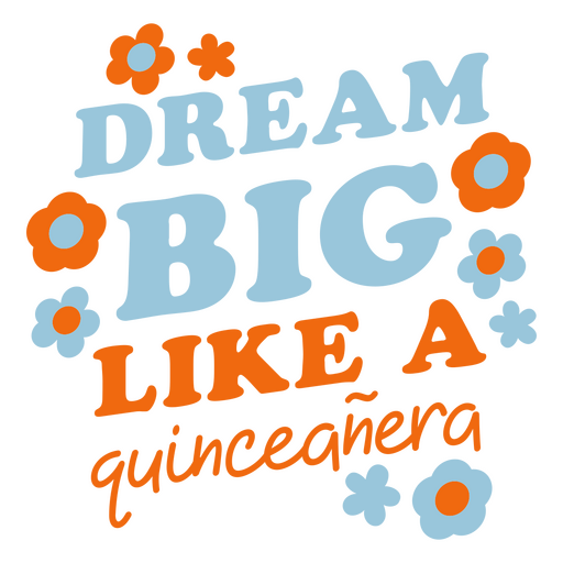 Träume groß wie Quinceanera PNG-Design