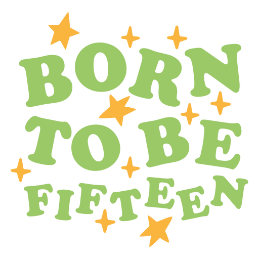 Born to be fifteen PNG Design