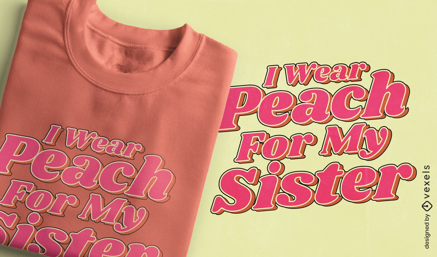 Use melocotón para el diseño de camiseta de su hermana.