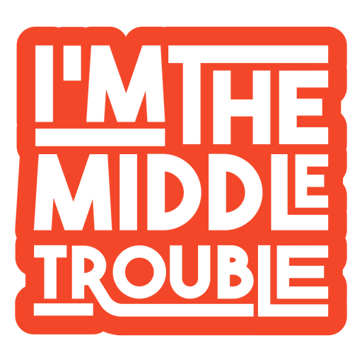 I'm the middle trouble PNG Design