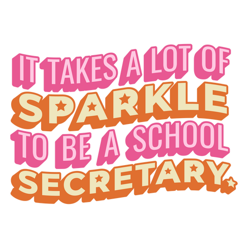 It takes a lot of sparkle to be a school secretary PNG Design