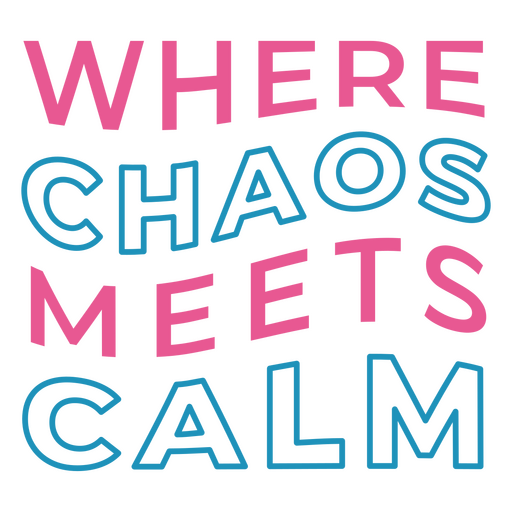 Wo Chaos auf Ruhe trifft Zitat PNG-Design