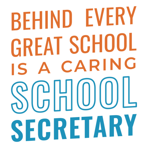 Behind every great school is a caring school secretary PNG Design