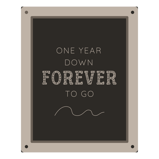 One year down forever to go PNG Design