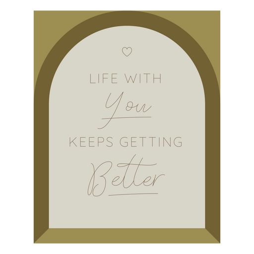 Life with you keeps getting better PNG Design