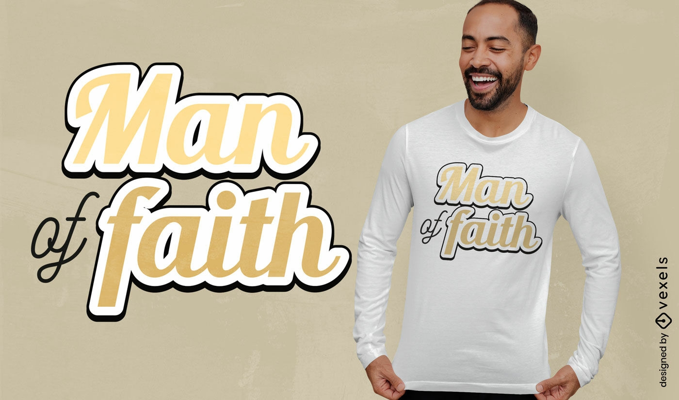 Dise?o de camiseta con letras de hombre de fe.