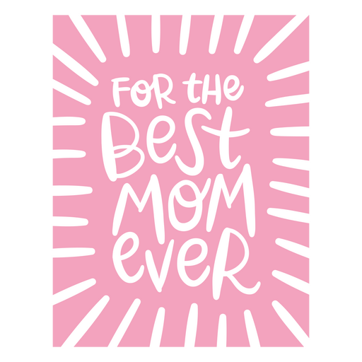 For the best mom ever PNG Design