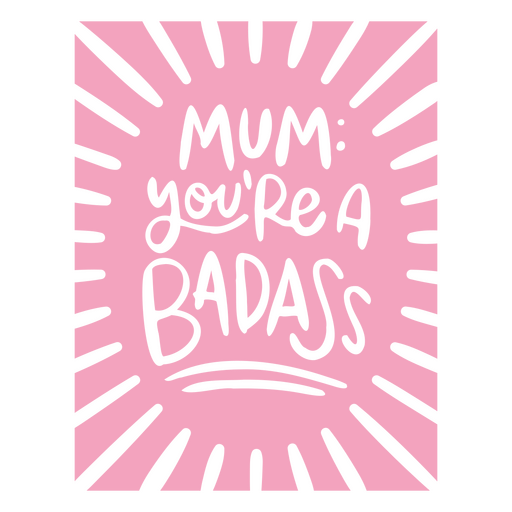 Mum: you're a badass design PNG Design