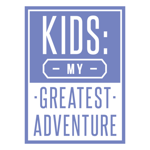 Kids my greatest adventure PNG Design