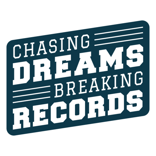 Chasing dreams breaking records design PNG Design