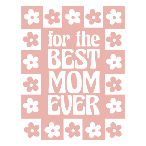 Charming floral design for the best mom ever PNG Design