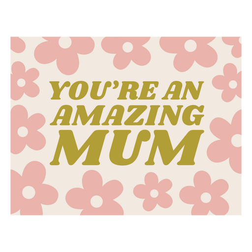 Floral appreciation card for amazing mums PNG Design