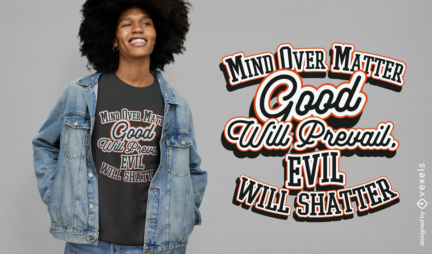 Positive mind over matter message t-shirt design