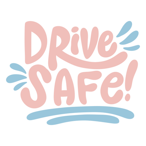 Drive safe! lettering PNG Design