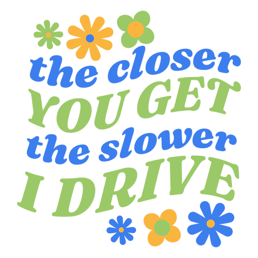Playful floral typography design with humorous driving quote PNG Design