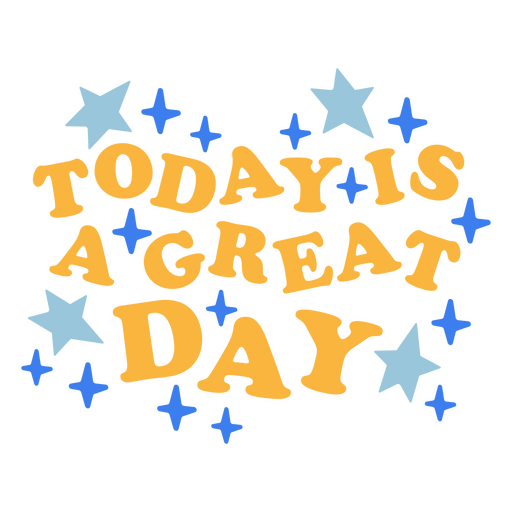 Today is a great day lettering PNG Design