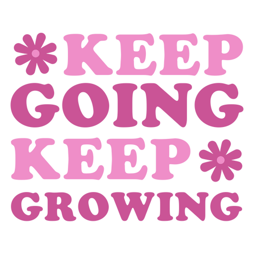 Pink keep going keep growing quote PNG Design