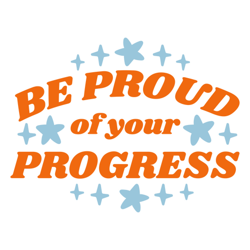 Be proud of your progress lettering PNG Design