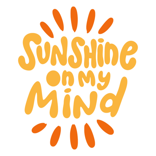 Sunshine on my mind lettering PNG Design