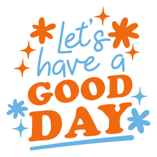 Let's have a good day lettering PNG Design