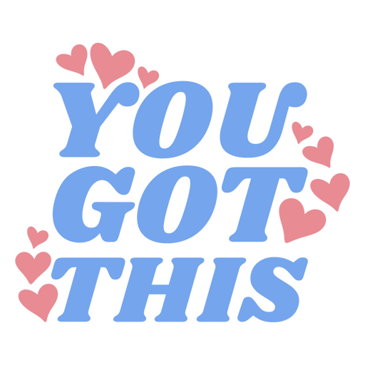 Inspirational you got this quote design with hearts PNG Design