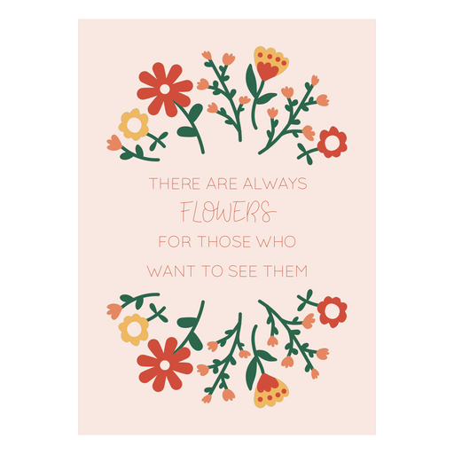 There are always flowers for those who want to see them card PNG Design