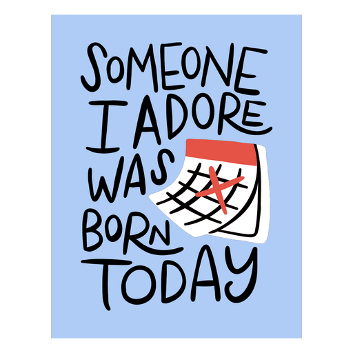 Someone i adore was born today card PNG Design