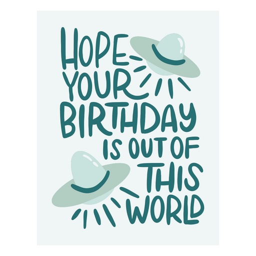 Espero que tu cumpleaños sea una tarjeta fuera de este mundo. Diseño PNG