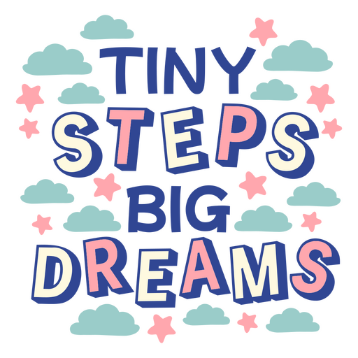 Tiny steps big dreams quote design PNG Design