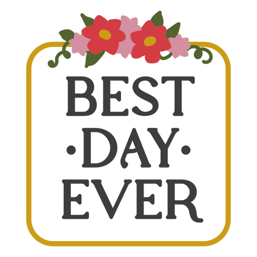 Floral best day ever quote design PNG Design
