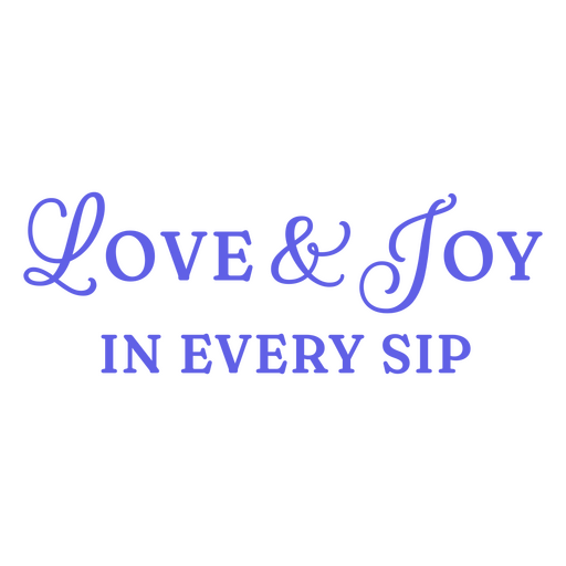 Charming quote design about love and joy in every sip PNG Design