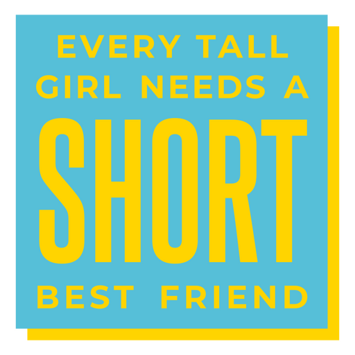 Every tall girl needs a short best friend PNG Design