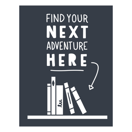 Find your next adventure here design PNG Design