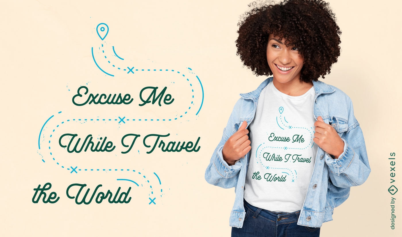 Excuse me travel quote t-shirt design