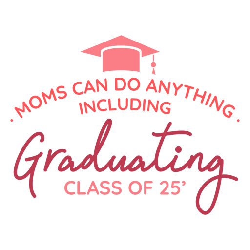 Las mamás pueden hacer cualquier cosa, incluso graduarse Diseño PNG