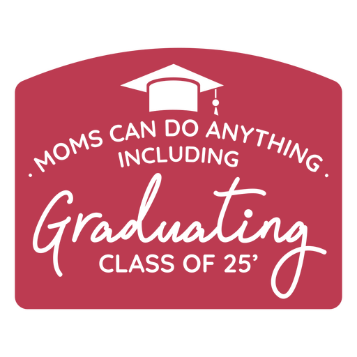 Inspirational graduation quote for moms PNG Design