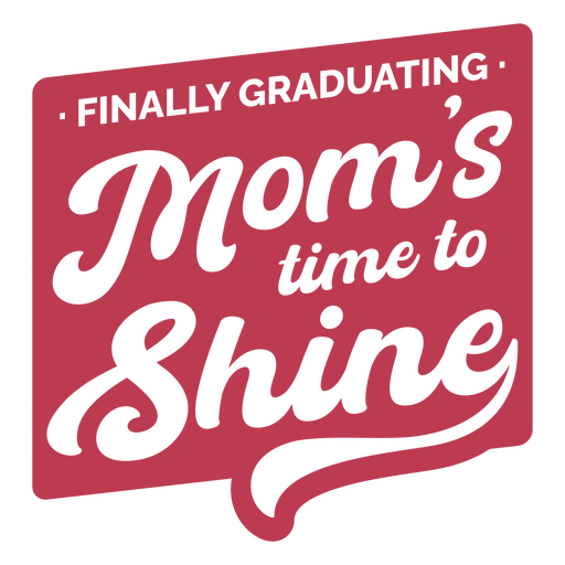 Finalmente graduarse, es hora de que mamá brille Diseño PNG