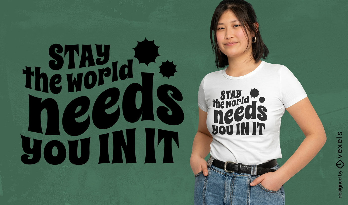 El mundo te necesita diseño de camiseta con cita motivacional.