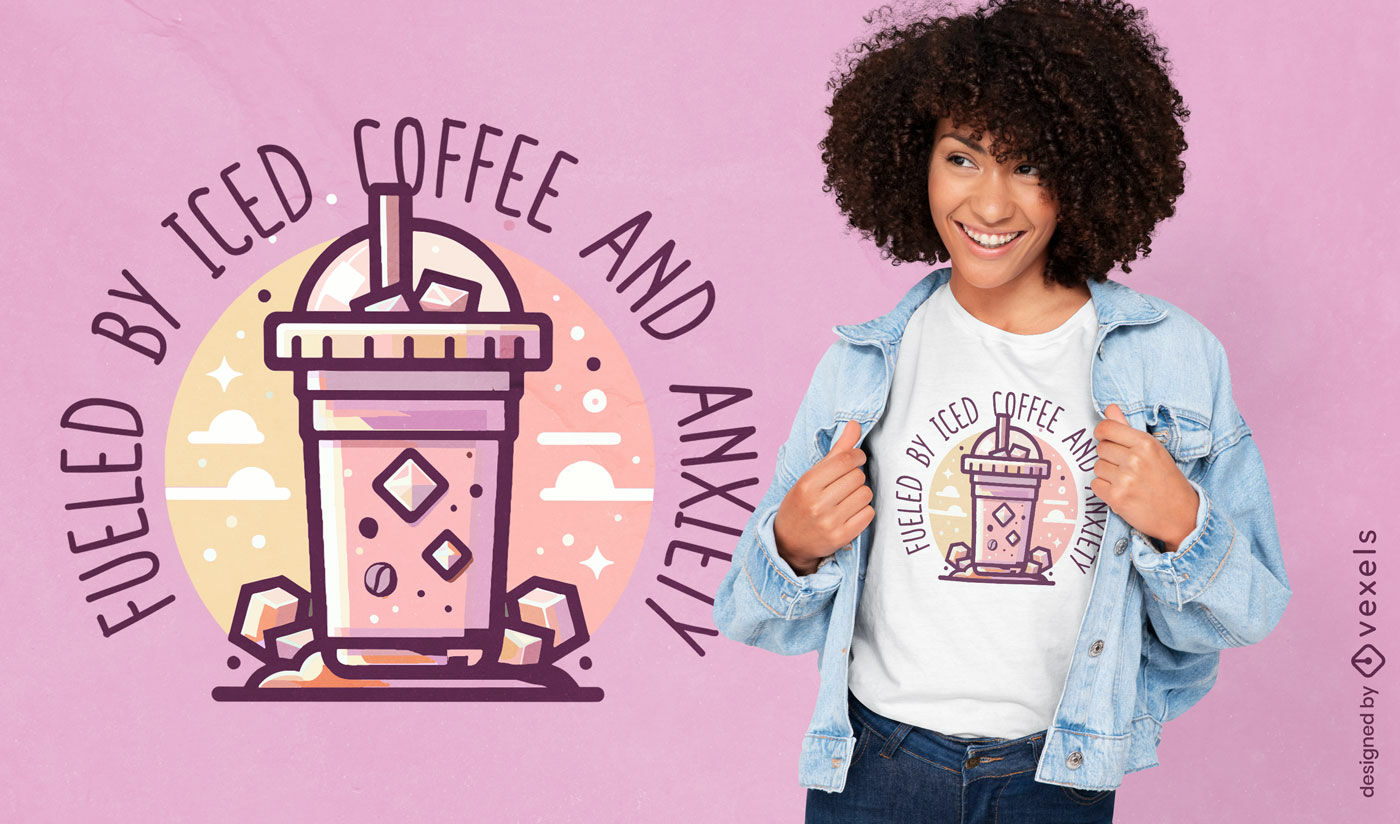 Diseño de camiseta con cita de ansiedad y café helado.