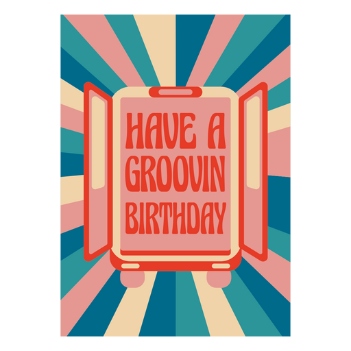 Have a groovin birthday quote PNG Design