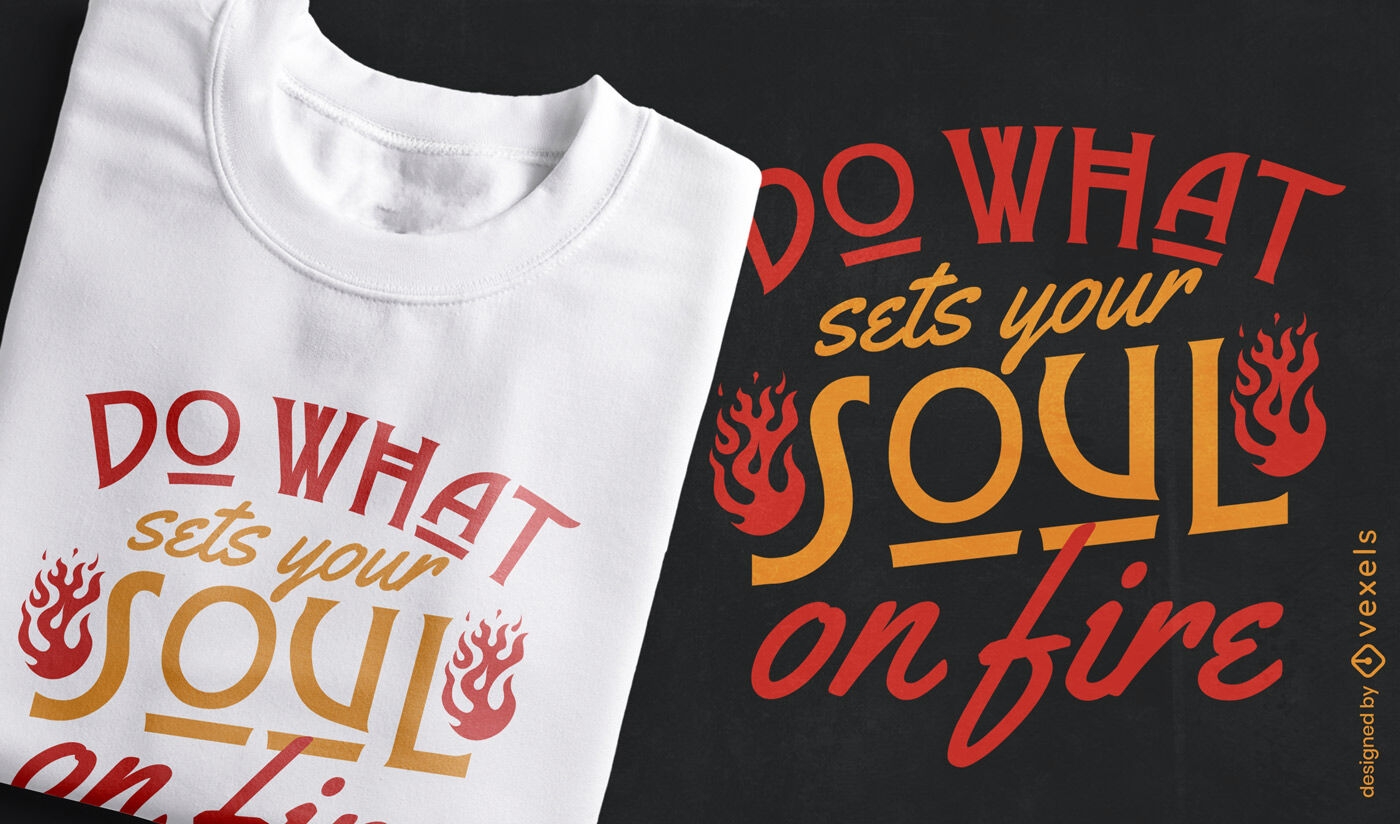 T-Shirt-Design mit motivierendem Zitat ?Seele in Flammen?