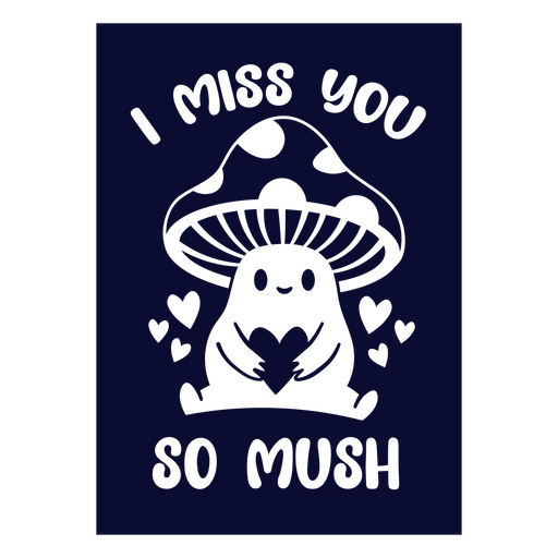 Adorable mushroom illustration with heartfelt message PNG Design