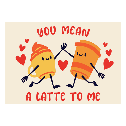 You mean a latte to me PNG Design