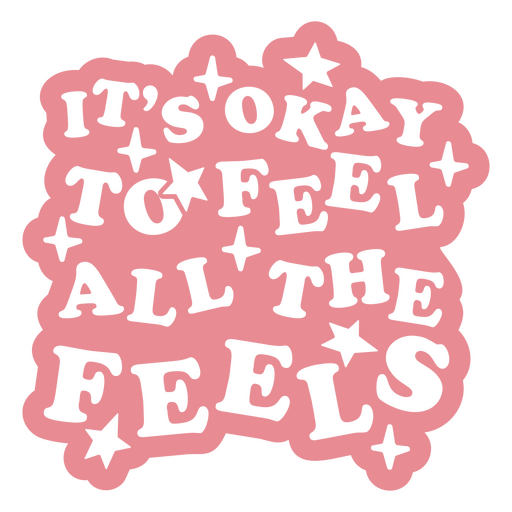 It's okay to feel all the feels PNG Design