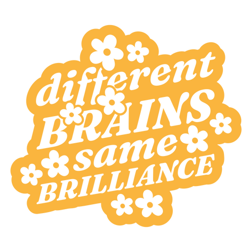 Different brains same brilliance quote PNG Design
