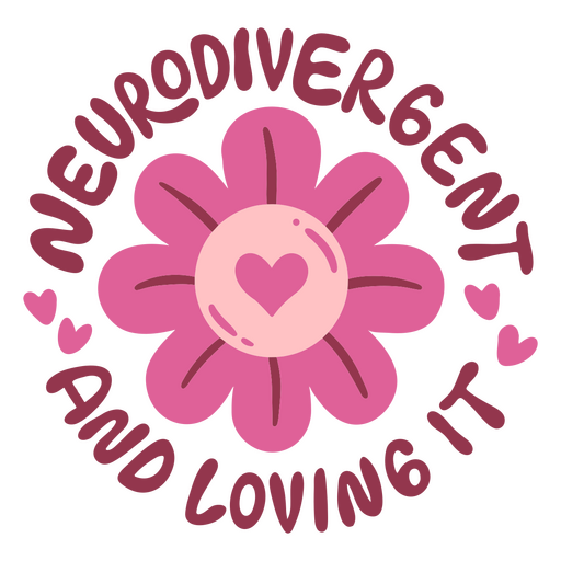 Neurodivergent and loving it flower design PNG Design