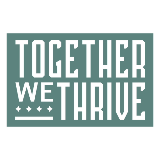 Inspirational together we thrive quote PNG Design