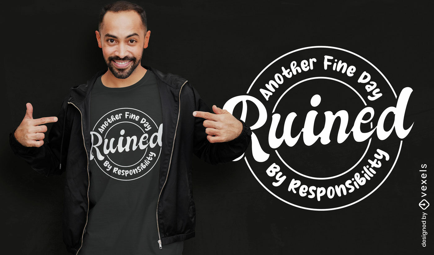 Responsibility ruined quote t-shirt design