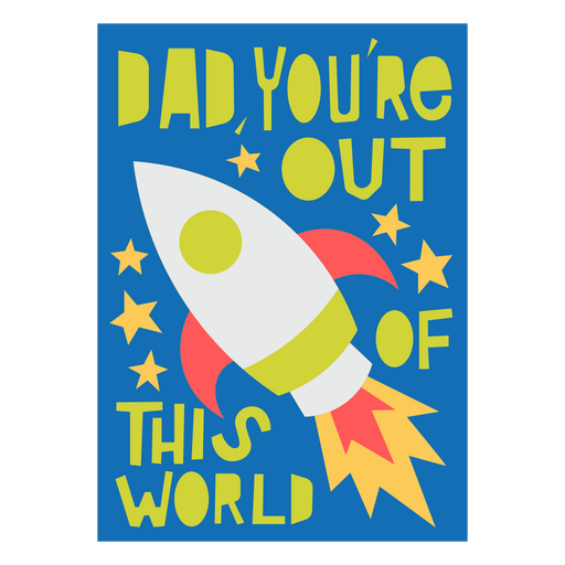 Dad, you're out of this world design PNG Design